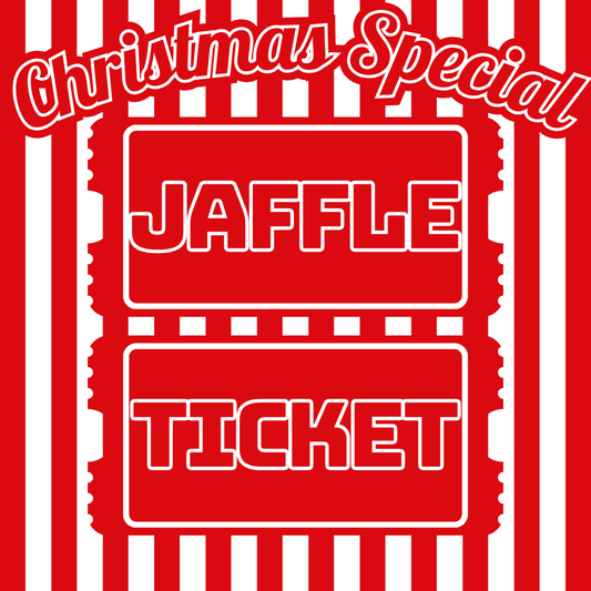 CHRISTMAS SPECIAL JAFFLE TICKET